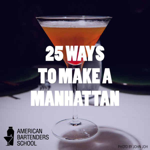 25 ways to make a manhattan american bartenders school